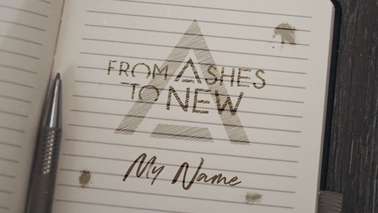 From Ashes To New - "My Name"